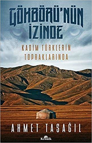 Gökbörü'nün İzinde: Kadim Türklerin Topraklarında