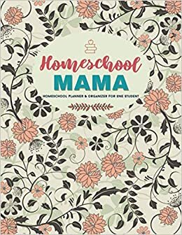 Homeschool Mama - Home School Planner And Organizer For One Student: Daily Schedule & Homework Tracker, Academic Calendar Year, Homeschooling Planner Undated & Record Book For Parents indir