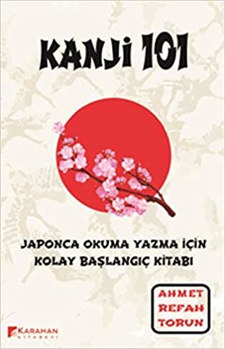Kanji 101: Japonca Okuma Yazma İçin Kolay Başlangıç Kitabı
