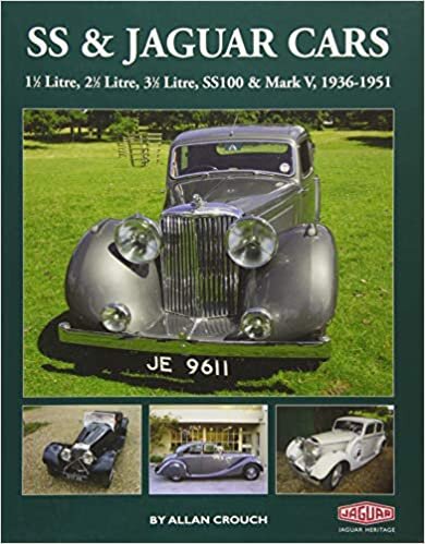 SS & Jaguar Cars: 1 1/2 Litre, 2 1/2 Litre, 3 1/2 Litre, SS100 & Mark V, 1936-1951