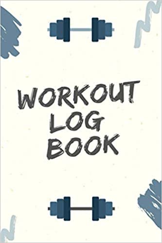 Workout Log Book: The Ultimate Planner and Daily Tracker to Meet Your Fitness Goals | Workout Log Book Bodybuilding Journal