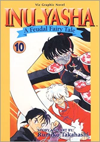 Inu-Yasha: A Feudal Fairy Tale (Vol. 10)