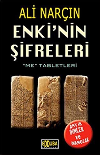 Enki'nin Şifreleri - Me Tabletleri: Antik Dinler ve İnançlar
