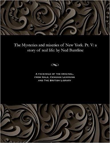 The Mysteries and miseries of New York. Pt. V: a story of real life: by Ned Buntline