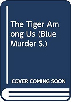 The Tiger Among Us (Blue Murder S.)