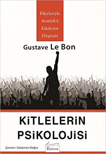 Kitlelerin Psikolojisi: Fikirleriyle Atatürk’ü Etkileyen Düşünür