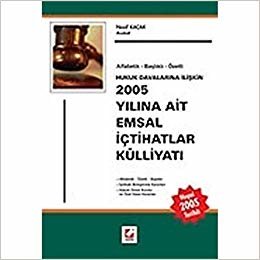 Hukuk Davalarına İlişkin 2005 Yılına Ait Emsal İçtihatlar Külliyatı, Alfabetik-Başlıklı-Özetli