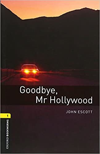 Oxford Bookworms Library: Level 1:: Goodbye, Mr Hollywood: 400 Headwords (Oxford Bookworms ELT)