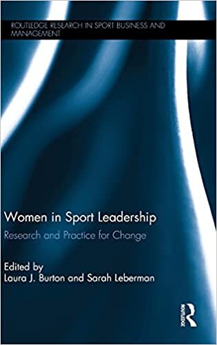Women in Sport Leadership: Research and practice for change (Routledge Research in Sport Business and Management, Band 9)