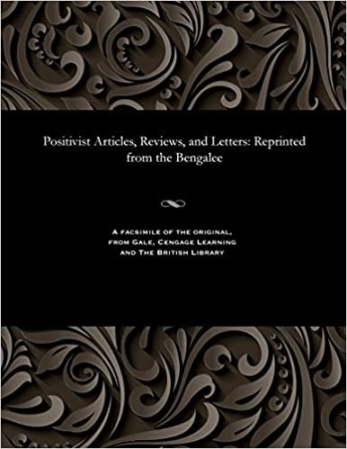 Positivist Articles, Reviews, and Letters: Reprinted from the Bengalee
