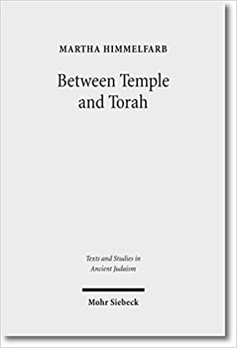 Between Temple and Torah: Essays on Priests, Scribes, and Visionaries in the Second Temple Period and Beyond (Texts and Studies in Ancient Judaism)