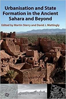 Urbanisation and State Formation in the Ancient Sahara and Beyond (Trans-Saharan Archaeology)