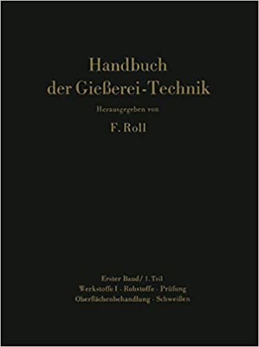 Handbuch der Gießerei-Technik: Band 1 / 1. Teil Werkstoffe I · Rohstoffe · Prüfung Oberflächenbehandlung · Schweißen