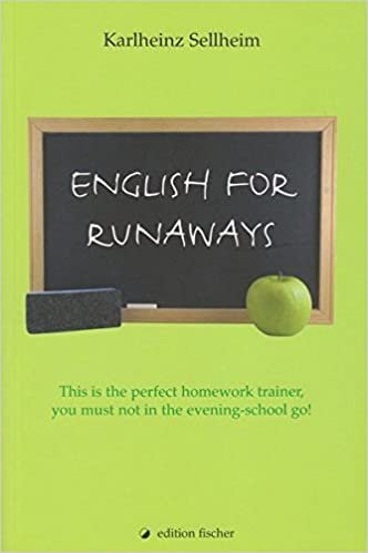 English for runaways: This is the perfect homework-trainer, you must not in the evening school go