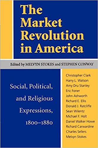 The Market Revolution in America: Social, Political and Religious Expressions, 1800-80