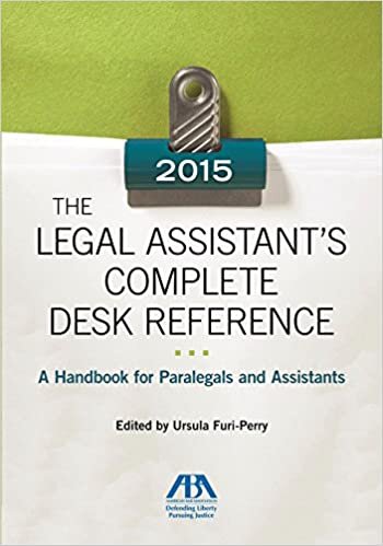 The 2015 Legal Assistant S Complete Desk Reference: A Handbook for Paralegals and Assistants