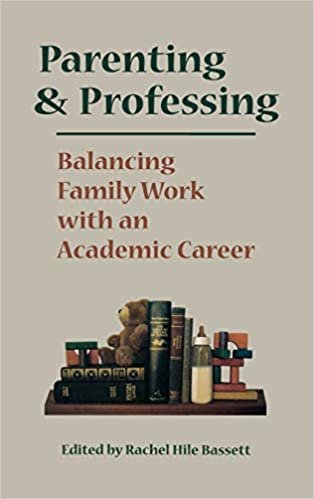 Parenting and Professing: Balancing Family Work with an Academic Career