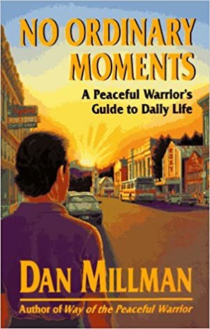 No Ordinary Moments: Peaceful Warrior's Approach to Daily Life (Millman, Dan)
