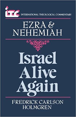 Ezra and Nehemiah: Israel Alive Again (International theological commentary)