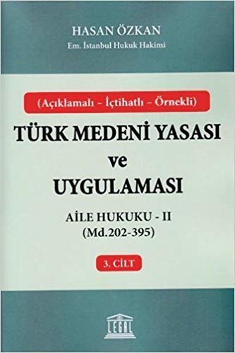 Türk Medeni Yasası ve Uygulaması - 3. Cilt: Aile Hukuku - II (Md. 202 - 395)