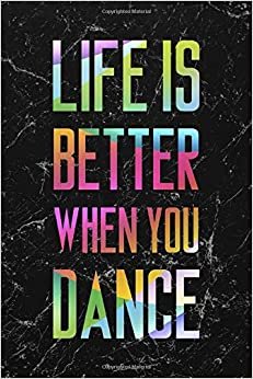 Life Is Better When You Dance #4: Cool Marble Dancer Journal Notebook to write in 6x9" 150 lined pages - Funny Dancers Gift indir
