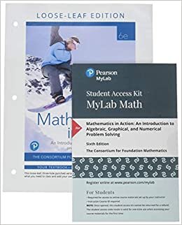 Mathematics in Action: An Introduction to Algebraic, Graphical, and Numerical Problem Solving, Loose-Leaf Version Plus Mylab Math -- 24 Month Access Card Package