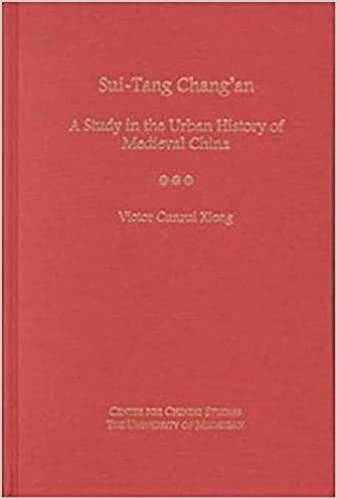 Sui-Tang Chang'an: A Study in the Urban History of Late Medieval China (Michigan Monographs in Chinese Studies)
