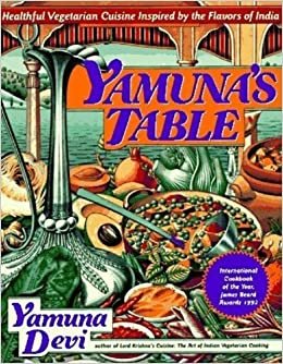 Yamuna's Table: Healthful Vegetarian Cuisine Inspired by the Flavors of India indir