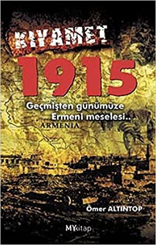 Kıyamet 1915 (Geçmişten Günümüze Ermeni Meselesi...)