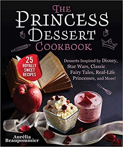 The Princess Dessert Cookbook: Desserts Inspired by Disney, Star Wars, Classic Fairy Tales, Real-Life Princesses, and More! indir
