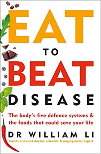 Eat to Beat Disease: The Body’s Five Defence Systems and the Foods that Could Save Your Life