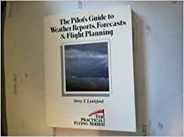 Pilot's Guide to Weather Reports, Forecasts and Flight Planning (Practical Flying Series)