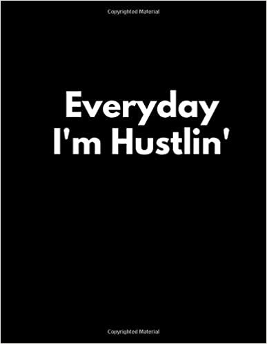 Everyday I'm Hustlin': Notebook Lined ( Size: 8.5 x11) A Classic Ruled/ Notebook/Journal/Composition Book with Inspirational/Motivational ... Aunt and Other Women and Girls indir