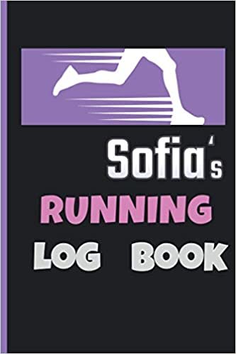 Sofia's Running Log Book: Running Journal | Runners Training Log | Distance, Time, Weather, Pace Logs | 110 Pages 6 x 9 | Personalized Name Gift .