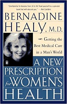 A New Prescription for Women's Health: Getting the Best Medical Care in a Man's World