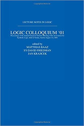 Logic Colloquium '01: Proceedings of the Annual European Summer Meeting of the Association for Symbolic Logic, Held in Vienna, Austria August 6-11, 2001 (Lecture Notes in Logic, Band 20) indir