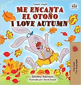 Me encanta el Otoño I Love Autumn: Spanish English Bilingual Book (Spanish English Bilingual Collection)