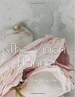 The Vision Planner: Create Your Dream Life