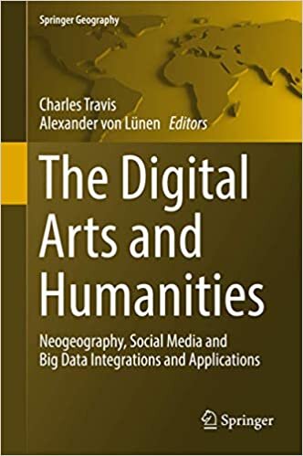 The Digital Arts and Humanities: Neogeography, Social Media and Big Data Integrations and Applications (Springer Geography) indir