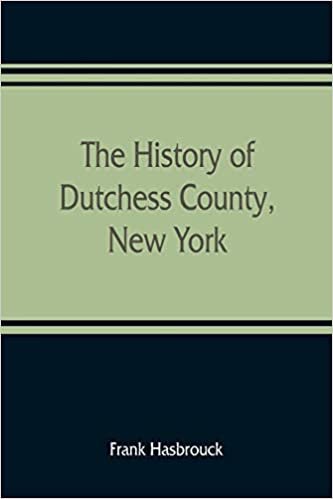 The history of Dutchess County, New York