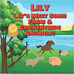 Lily Let's Meet Some Farm & Countryside Animals!: Farm Animals Book for Toddlers - Personalized Baby Books with Your Child's Name in the Story - Children's Books Ages 1-3
