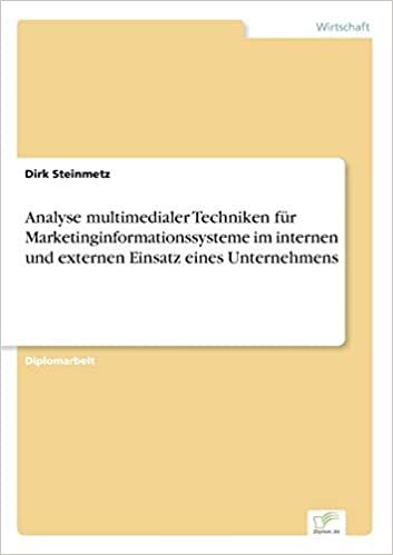 Analyse multimedialer Techniken für Marketinginformationssysteme im internen und externen Einsatz eines Unternehmens
