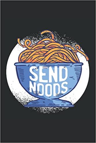 Send Noods: Notebook | Lined | 120 Pages | Size 6 x 9 Inches (15,24 x 22,86 cm) | Notebook Journal Notepad |RAMEN Notebook