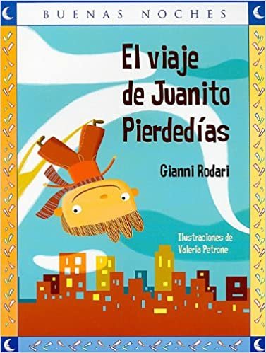 El Viaje de Juanito Pierdedias = Juanito Pierdedias Travels (Buenas Noches)