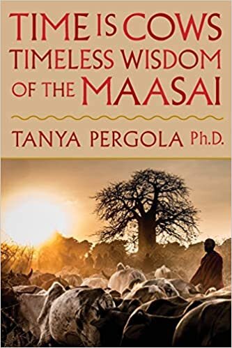 Time Is Cows: Timeless Wisdom of the Maasai