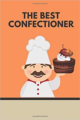 The best confectioner: Funny Notebook, Journal, Diary (120 Pages, lined paper, 6 x 9) indir