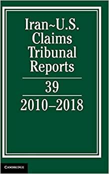 Iran-US Claims Tribunal Reports: Volume 39: 2010–2018