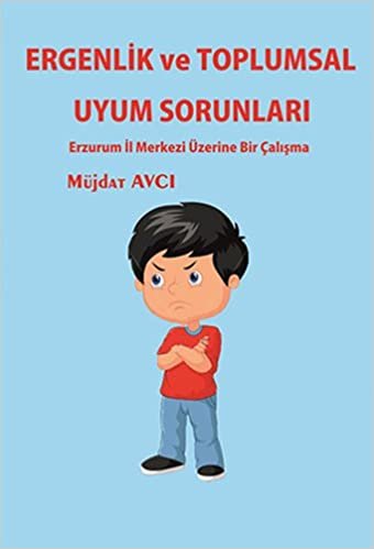 Ergenlik ve Toplumsal Uyum Sorunları: Erzurum İl Merkezi Üzerine Bir Çalışma indir