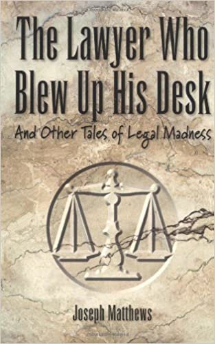 The Lawyer Who Blew up His Desk: And Other Tales of Legal Madness indir