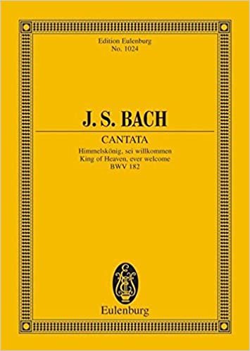 Kantate Nr. 182 (Dominica Palmarum): Himmelskönig, sei willkommen. BWV 182. 3 Solostimmen, Chor und Kammerorchester. Studienpartitur. (Eulenburg Studienpartituren)